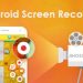 Best Apps to Record Screen On Android (No Root)