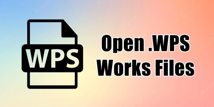How to Open .WPS Works Files on Windows 11/10